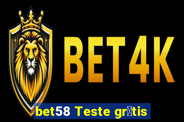 bet58 Teste gr谩tis